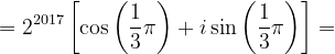 \dpi{120} =2^{2017}\left [ \cos \left ( \frac{1}{3} \pi \right )+i\sin \left ( \frac{1}{3}\pi \right ) \right ]=